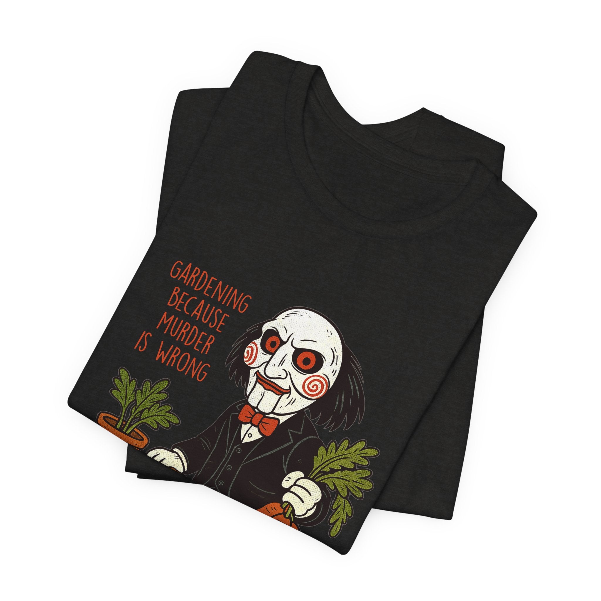 'Gardening because murder is wrong' Horror Garden  T-Shirt