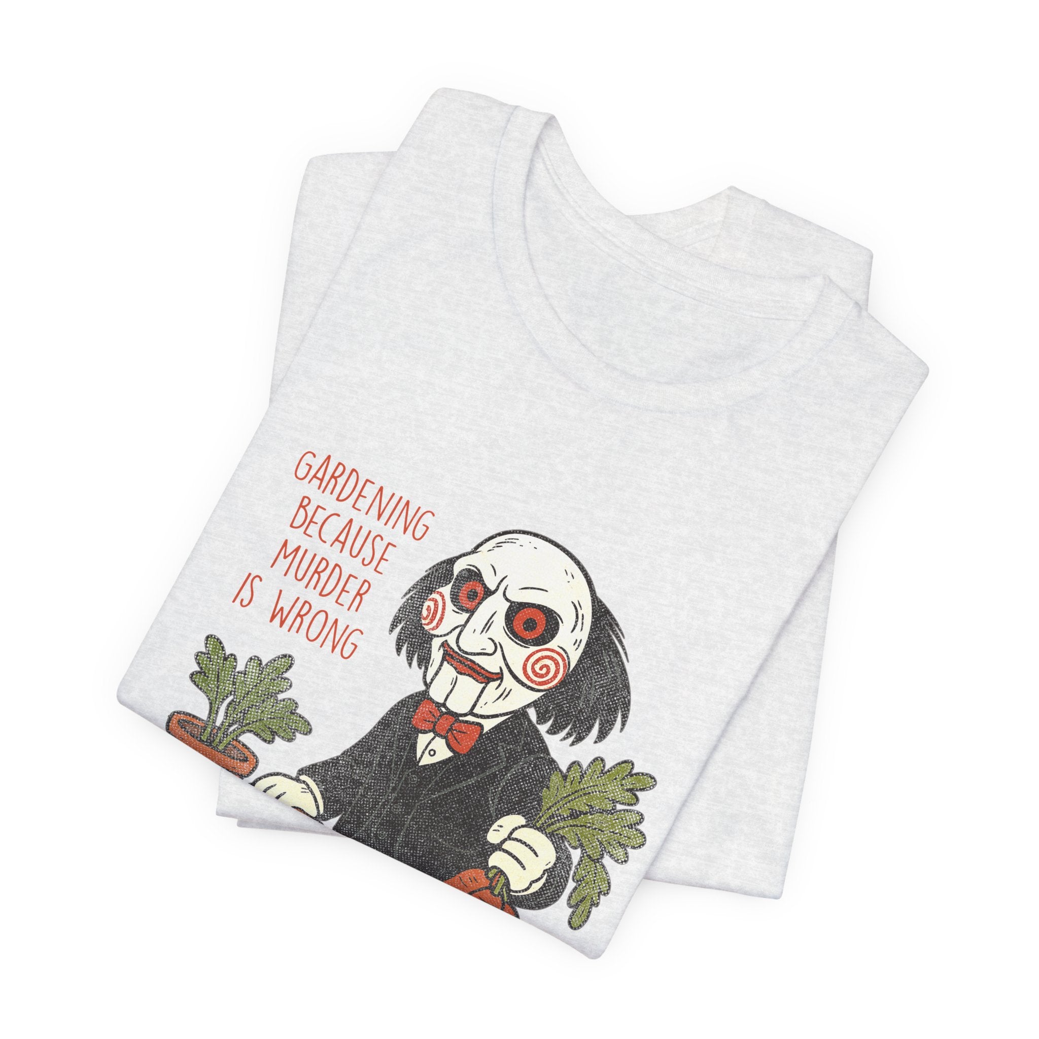 'Gardening because murder is wrong' Horror Garden  T-Shirt