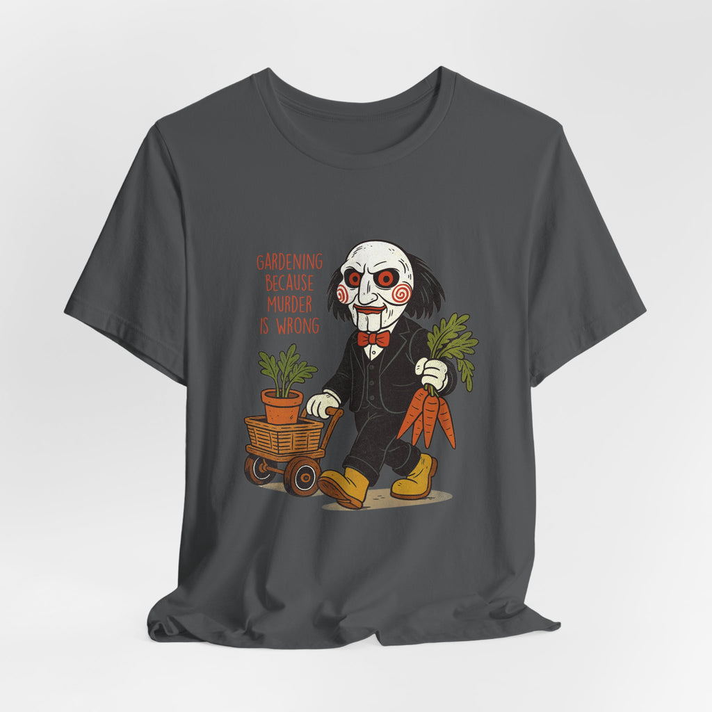 'Gardening because murder is wrong' Horror Garden  T-Shirt