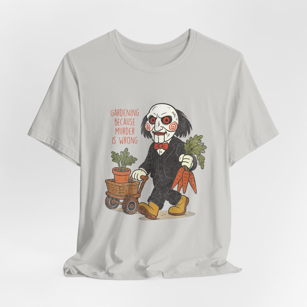 'Gardening because murder is wrong' Horror Garden  T-Shirt