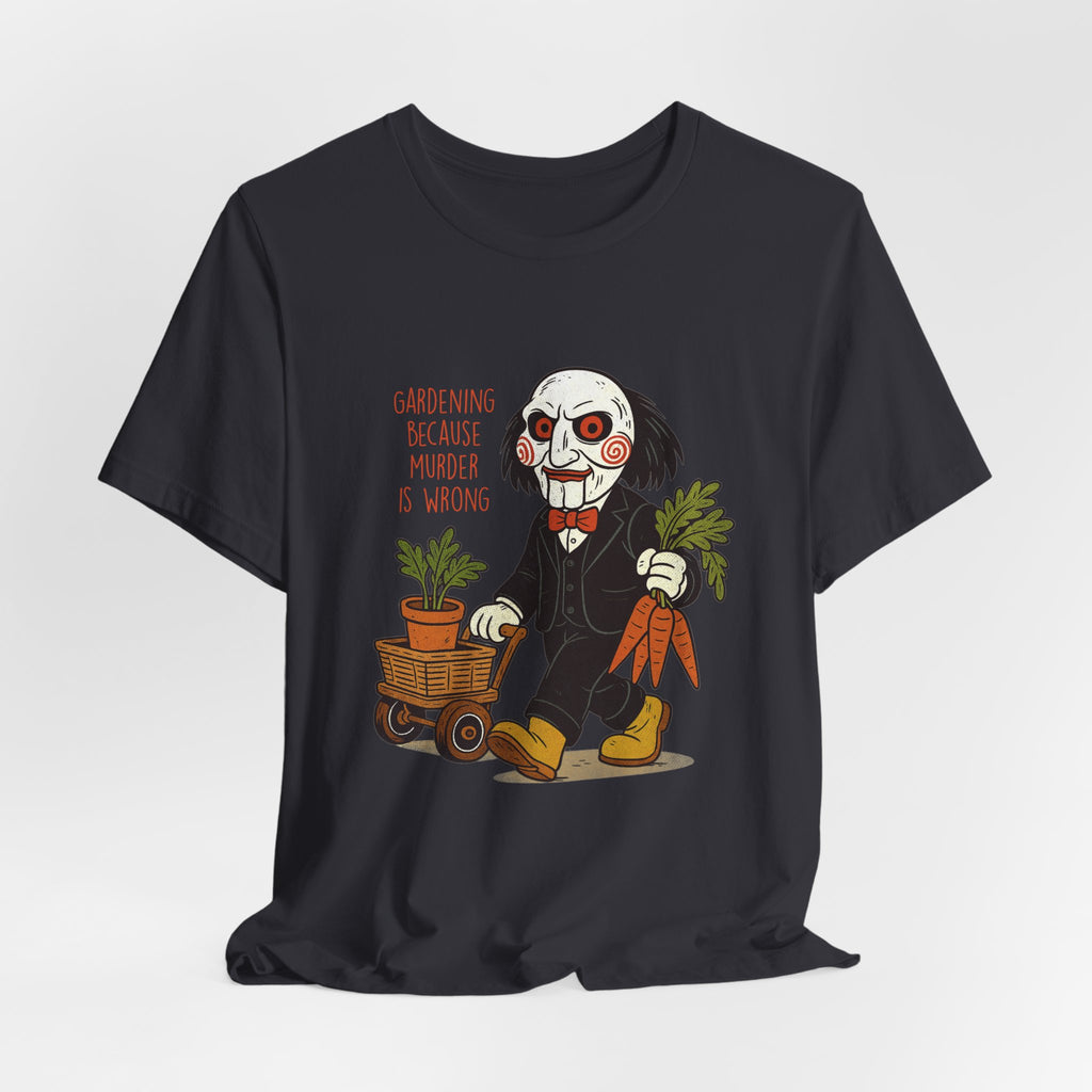 'Gardening because murder is wrong' Horror Garden  T-Shirt