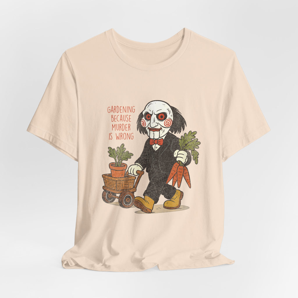 'Gardening because murder is wrong' Horror Garden  T-Shirt